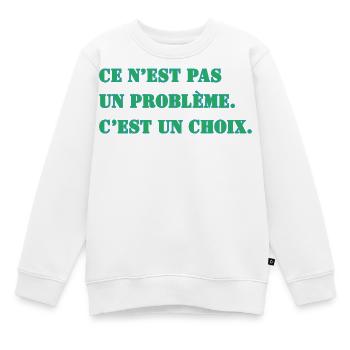 DAS IST KEIN PROBLEM. ES IST EINE ENTSCHEIDUNG. - Kinder Premium Organic Sweatshirt - Weiß - Vorne - AI Model Kid Male (0cm)