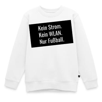 Nur Fußball – Lustige Watchparty - Kinder Premium Organic Sweatshirt - Weiß - Vorne - AI Model Kid Male (0cm)