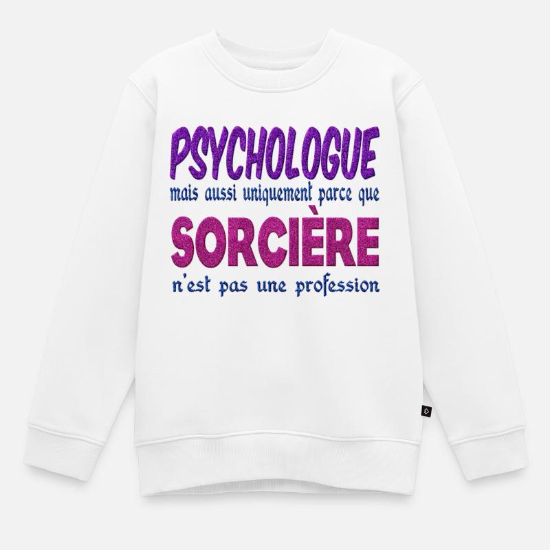Psychologue Sorcière - Sweat Premium enfant bio - blanc