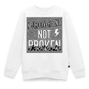 Neurodivergent Not Broken – Neurodiversity Pride - Kinder Premium Organic Sweatshirt - Weiß - Vorne - AI Model Kid Male (0cm)