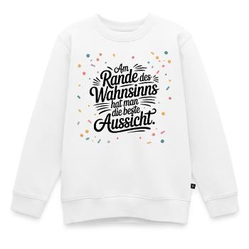 Am Rande des Wahnsinns hat man die beste Aussicht - Kinder Premium Organic Sweatshirt - Weiß - Vorne - AI Model Kid Male (0cm)