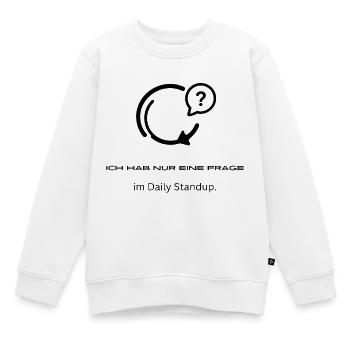 Nur Eine Frage Im Daily Standup - Tech Shirt - Kinder Premium Organic Sweatshirt - Weiß - Vorne - AI Model Kid Male (0cm)