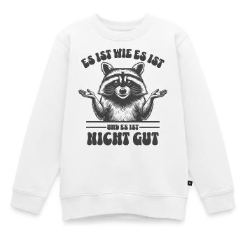 Waschbär - Es ist wie es ist und es ist nicht gut - Kinder Premium Organic Sweatshirt - Weiß - Vorne - AI Model Kid Male (0cm)