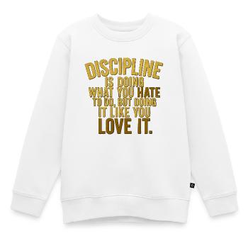Disziplin Motivationszitat Design - Kinder Premium Organic Sweatshirt - Weiß - Vorne - AI Model Kid Male (0cm)