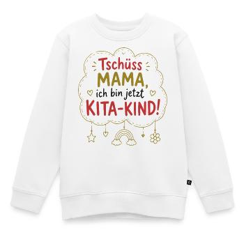 Tschüss Mama, Kita-Kind! - Kinder Premium Organic Sweatshirt - Weiß - Vorne - AI Model Kid Male (0cm)