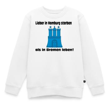 Hamburg , Lieber in Hamburg sterben als in (25) - Kinder Premium Organic Sweatshirt - Weiß - Vorne - AI Model Kid Male (0cm)