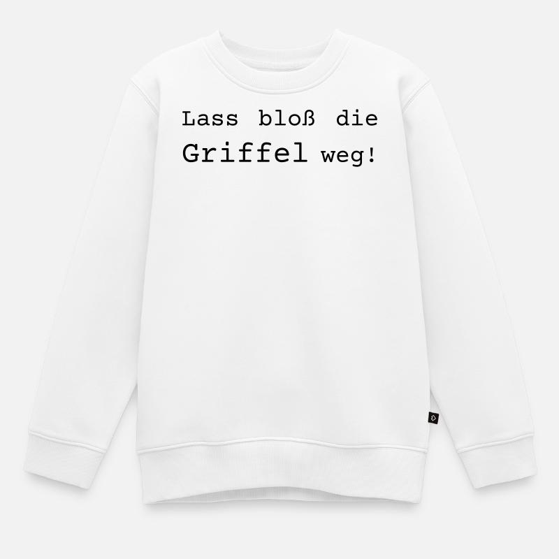 Lass bloß die Griffel weg - Dialekt badisch - Kinder Premium Organic Sweatshirt - Weiß