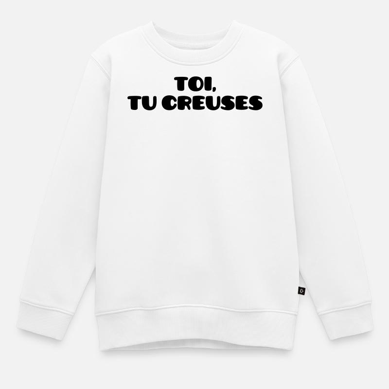 Toi, tu creuses - Sweat Premium enfant bio - blanc