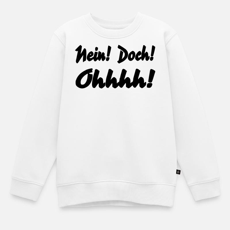 Nein Doch Ohhhh - Kinder Premium Organic Sweatshirt - Weiß