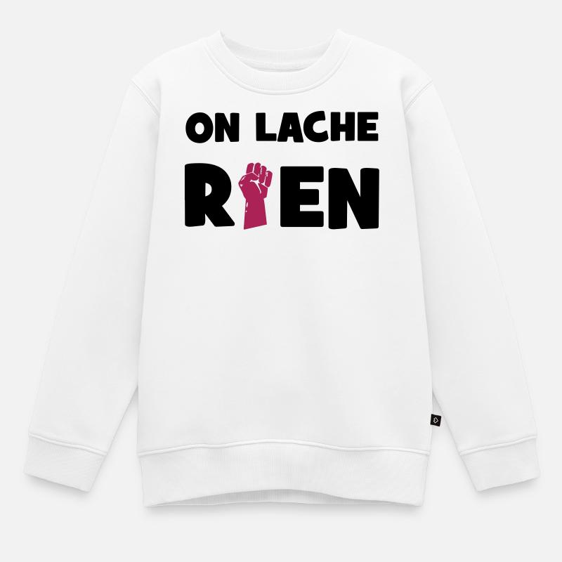 On lâche rien ! - Sweat Premium enfant bio - blanc