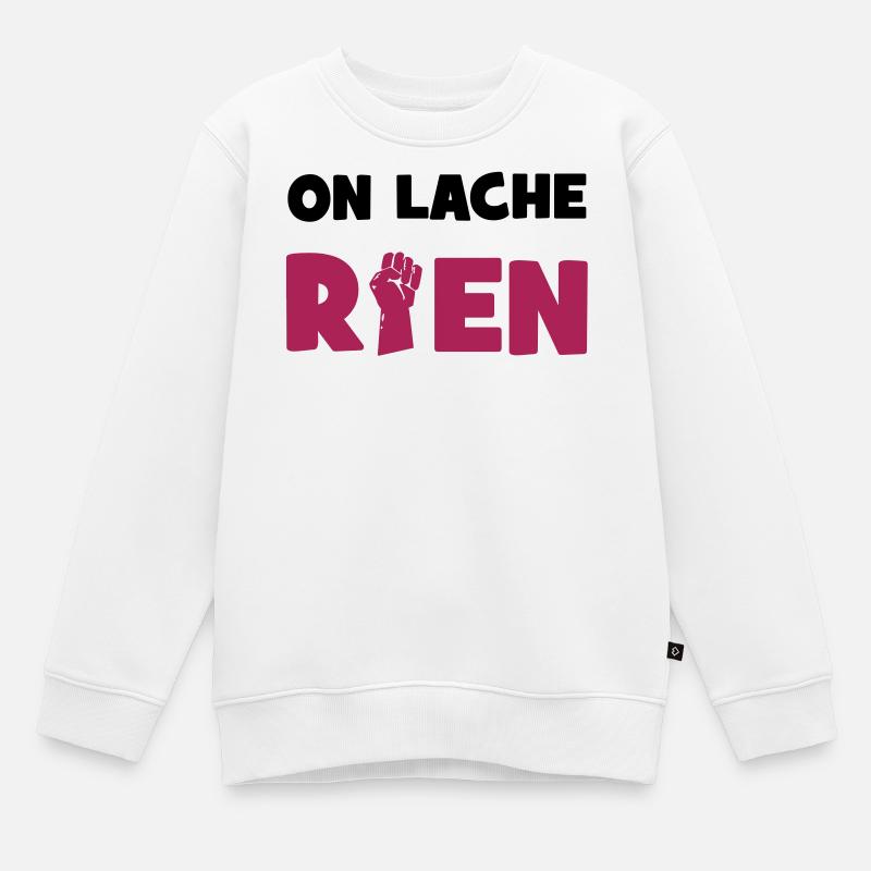 On lâche rien ! - Sweat Premium enfant bio - blanc
