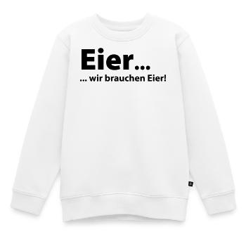 Oeufs, nous avons besoin des oeufs - Sweat Premium enfant bio - blanc - Devant - AI Model Kid Male (0cm)