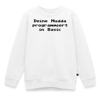 Deine Mudda programmiert in Basic - Kinder Premium Organic Sweatshirt - Weiß - Vorne - AI Model Kid Male (0cm)