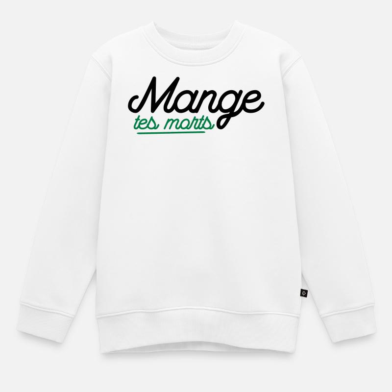 Mange tes morts - Sweat Premium enfant bio - blanc