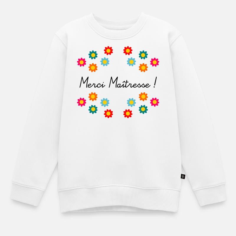 MERCI MAÎTRESSE. CADEAUX MAÎTRESSE. VACANCES. - Sweat Premium enfant bio - blanc