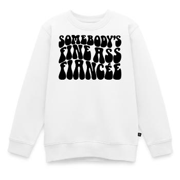 Somebody's Fine Ass Fiancée Bride To Be Engagement - Kinder Premium Organic Sweatshirt - Weiß - Vorne - AI Model Kid Male (0cm)