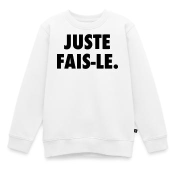 Juste fais le - Sweat Premium enfant bio - blanc - Devant - AI Model Kid Male (0cm)