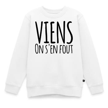 Viens on s'en fout - Humour Liberté - Sweat Premium enfant bio - blanc - Devant - AI Model Kid Male (0cm)