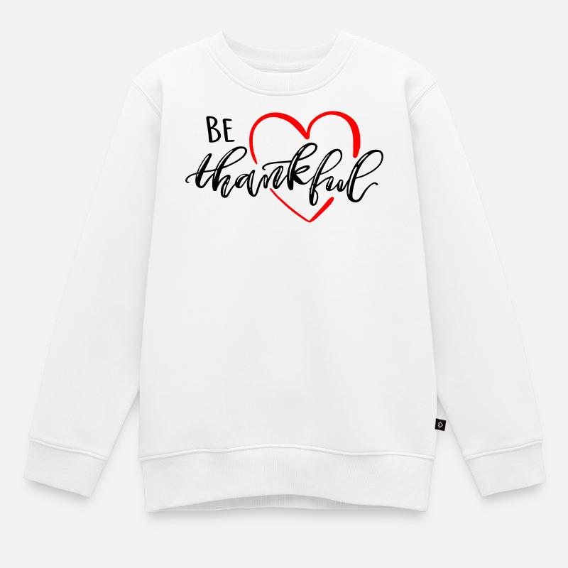 be thankful - Kinder Premium Organic Sweatshirt - Weiß
