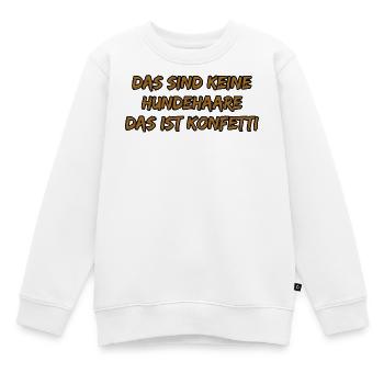 Das sind keine Hundehaare, das ist Konfetti - Kinder Premium Organic Sweatshirt - Weiß - Vorne - AI Model Kid Male (0cm)
