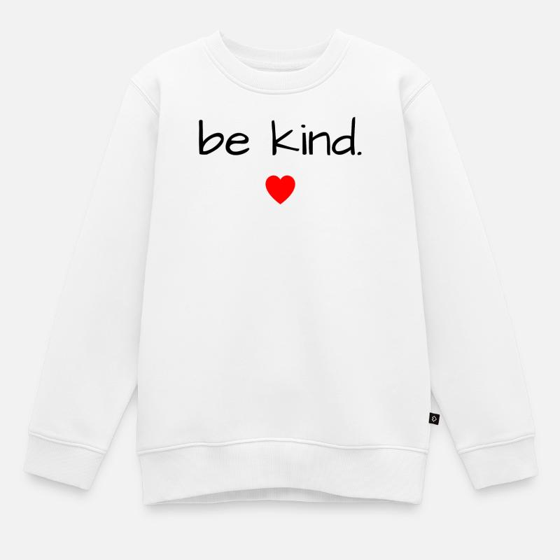 Be kind - Sweat Premium enfant bio - blanc