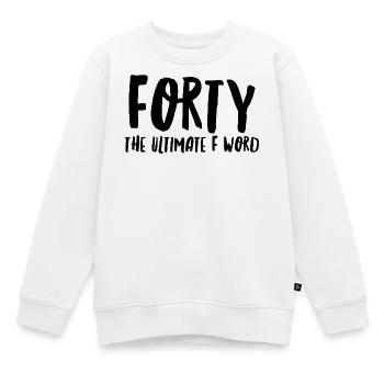 Vierzig das ultimative F-Wort - Kinder Premium Organic Sweatshirt - Weiß - Vorne - AI Model Kid Male (0cm)