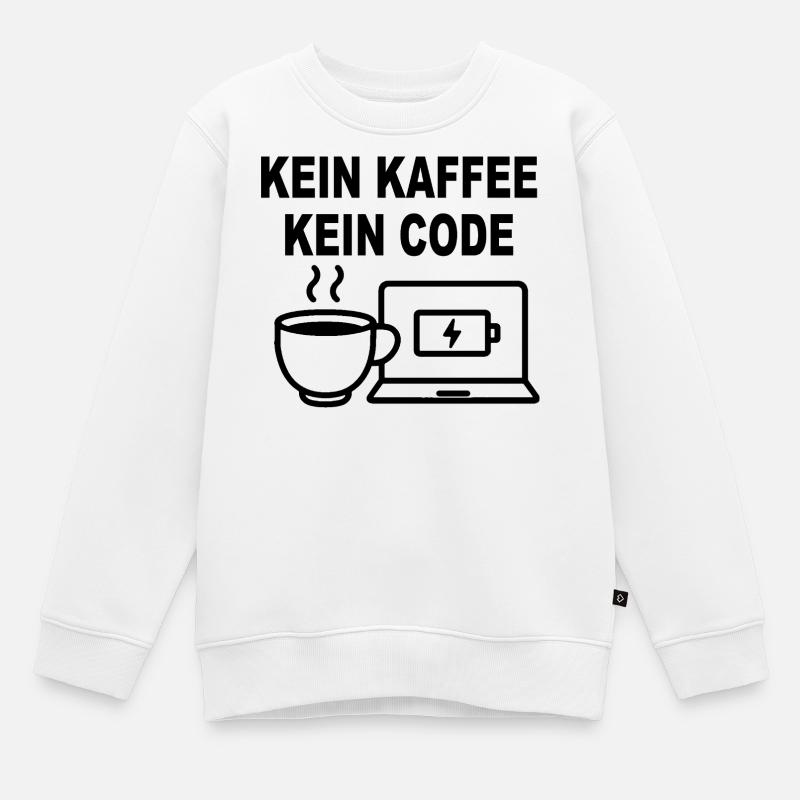 Kein Kaffee Kein Code - Conception de programmeur amusant - Sweat Premium enfant bio - blanc