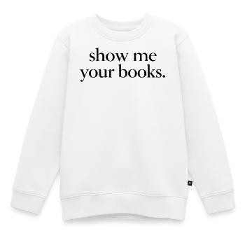 Zeig mir deine Bücher. - Kinder Premium Organic Sweatshirt - Weiß - Vorne - AI Model Kid Male (0cm)