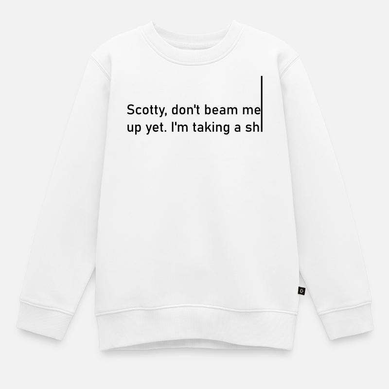 Scotty, ne me télécharge pas encore. Je prends un shiiiiiii - Sweat Premium enfant bio - blanc