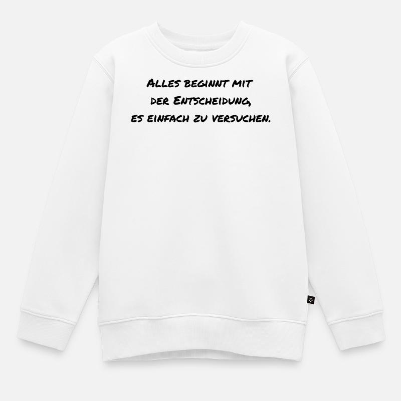 Spruch Motivation  - Kinder Premium Organic Sweatshirt - Weiß