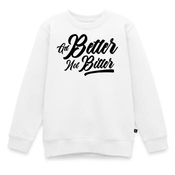 Améliorez-vous, pas amer - Mentalité de résilience - Sweat Premium enfant bio - blanc - Devant - AI Model Kid Male (0cm)