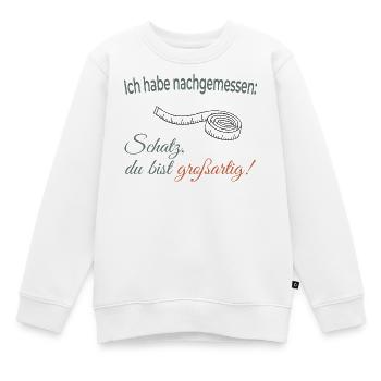 J’ai mesuré : Chérie, tu es géniale ! - Sweat Premium enfant bio - blanc - Devant - AI Model Kid Male (0cm)