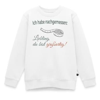 J’ai mesuré : Chérie, tu es géniale - Sweat Premium enfant bio - blanc - Devant - AI Model Kid Male (0cm)