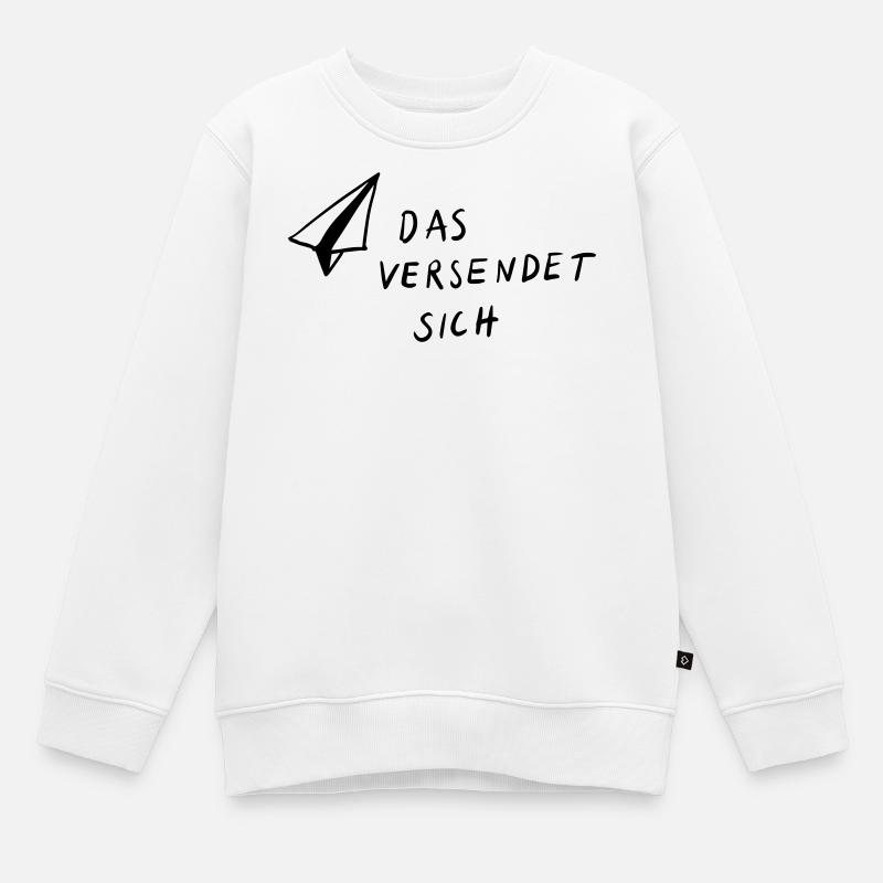 Das versendet sich - Kinder Premium Organic Sweatshirt - Weiß