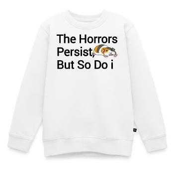 Die Schrecken bleiben bestehen aber auch ich  - Kinder Premium Organic Sweatshirt - Weiß - Vorne - AI Model Kid Male (0cm)