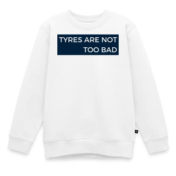 Les pneus ne sont pas trop mauvais - Message radio du sport automobile - Sweat Premium enfant bio - blanc - Devant - AI Model Kid Male (0cm)