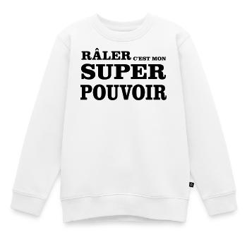 Râler C'est Mon SUPER POUVOIR - Sweat Premium enfant bio - blanc - Devant - AI Model Kid Male (0cm)