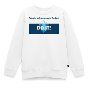 Do It! Eisberg Motivation - Kinder Premium Organic Sweatshirt - Weiß - Vorne - AI Model Kid Male (0cm)