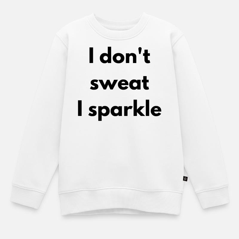 Ich schwitze nicht, ich funkle - Kinder Premium Organic Sweatshirt - Weiß