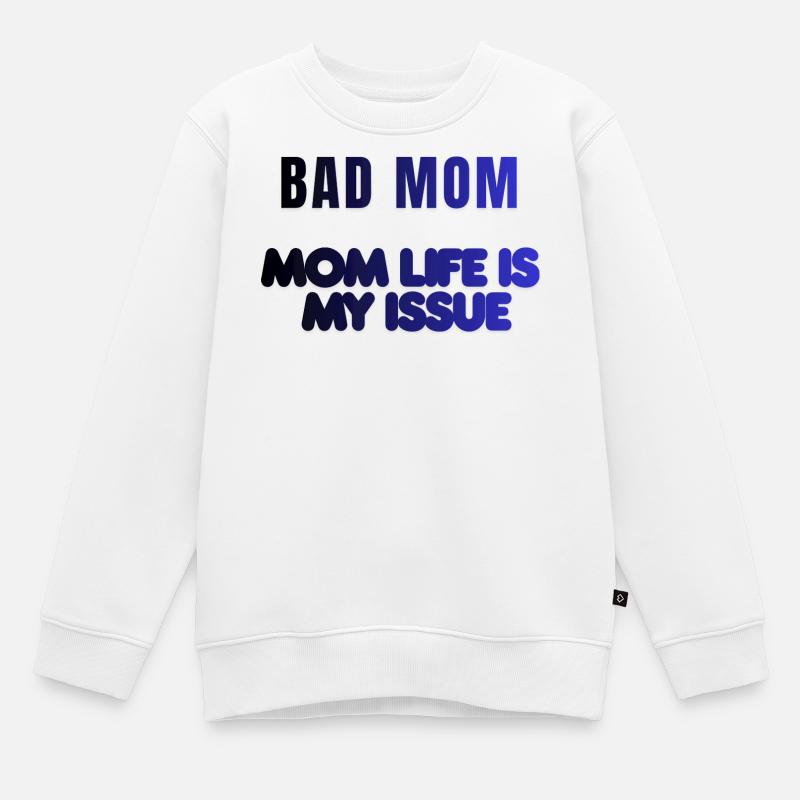 Problème de vie de mauvaise mère - Sweat Premium enfant bio - blanc