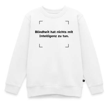 Blindheit hat nichts mit Intelligenz zu tun. - Kinder Premium Organic Sweatshirt - Weiß - Vorne - AI Model Kid Male (0cm)