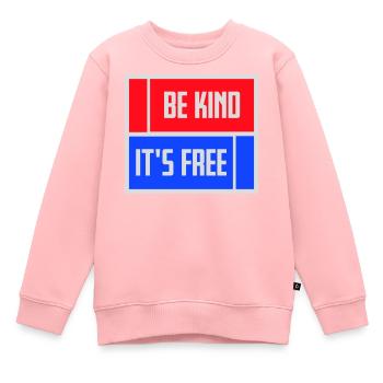 Be Kind It's Free Freundlichkeit Statement Spruch - Kinder Premium Organic Sweatshirt - Rosa - Vorne - AI Model Kid Female (0cm)