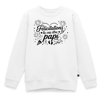 Félicitations tu vas être papi - Sweat Premium enfant bio - blanc - Devant - AI Model Kid Male (0cm)