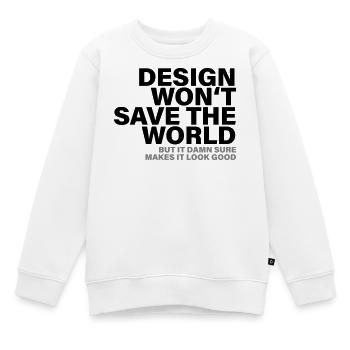 Design Won't Save The World Designer Shirt - Kinder Premium Organic Sweatshirt - Weiß - Vorne - AI Model Kid Male (0cm)