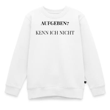 Aufgeben? Kenn ich nicht. - Kinder Premium Organic Sweatshirt - Weiß - Vorne - AI Model Kid Male (0cm)