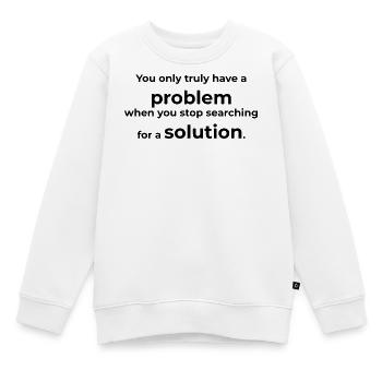 Mindset Quote - Problem&Lösung - problem&solution - Kids Premium Organic Sweatshirt - white - Front - AI Model Kid Male (0cm)