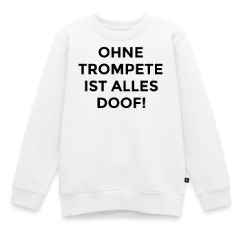 Trumpet Saying - Kids Premium Organic Sweatshirt - white - Front - AI Model Kid Male (0cm)
