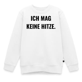 Ich mag keine Hitze. - Kinder Premium Organic Sweatshirt - Weiß - Vorne - AI Model Kid Male (0cm)
