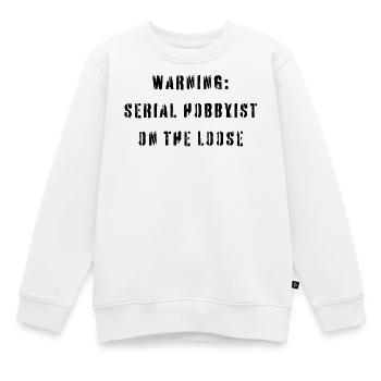 Warnung: Serien-Hobbyist auf freiem Fuß – lustiges Hobby - Kinder Premium Organic Sweatshirt - Weiß - Vorne - AI Model Kid Male (0cm)