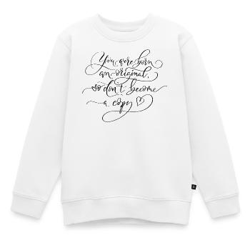 Be Yourself. You Are an Original. - Kinder Premium Organic Sweatshirt - Weiß - Vorne - AI Model Kid Male (0cm)